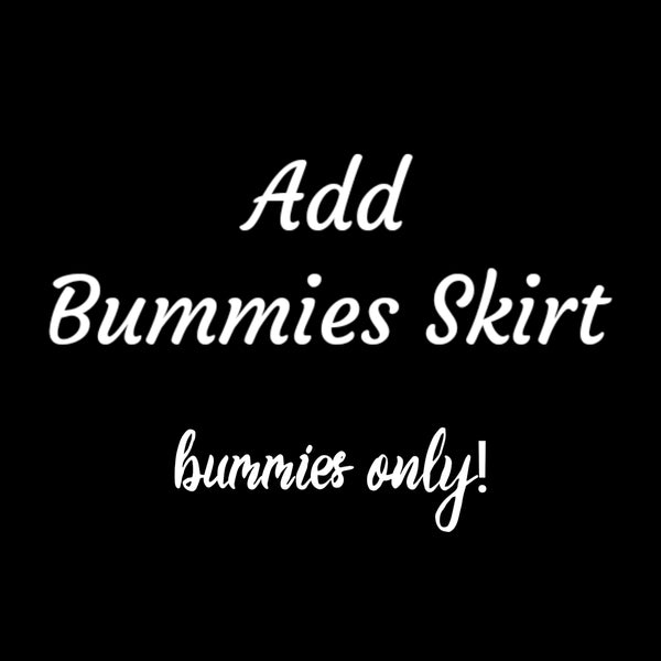 Add bummies skirt