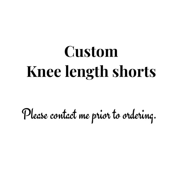 Custom knee length shorts