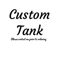 Custom tank